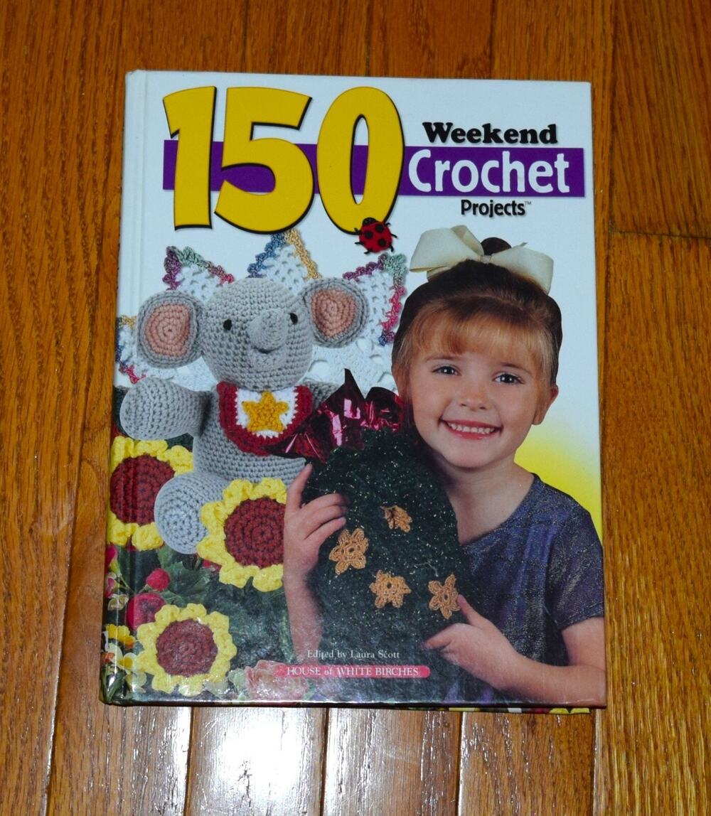 150 Weekend Crochet Projects edited by Laura Scott ISBN 9781882138531 BRAND NEW!